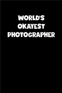 World's Okayest Photographer Notebook - Photographer Diary - Photographer Journal - Funny Gift for Photographer