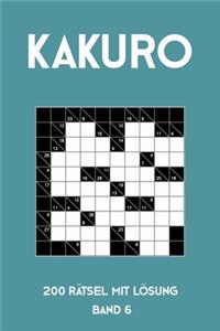 Kakuro 200 Rätsel mit Lösung Band 6