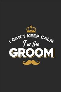 I Can't Keep Calm I'm The Groom
