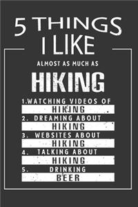 5 Things I Like Almost As Much As Hiking Watching Videos Of Hiking Dreaming About Hiking Websites About Hiking Talking About Hiking Drinking Beer