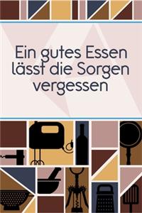 Ein gutes Essen lässt die Sorgen vergessen