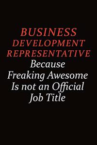 Business Development Representative Because Freaking Awesome Is Not An Official Job Title
