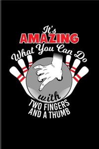 It's Amazing What You Can Do With Two Fingers And A Thumb