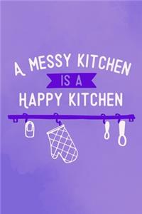 A Messy Kitchen Is A Happy Kitchen