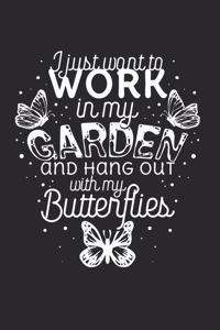 I just want to work in the Garden and hang out with my Butterflies