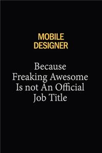 Mobile designer Because Freaking Awesome Is Not An Official Job Title