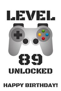 Level 89 Unlocked Happy Birthday!