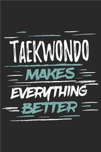 Taekwondo Makes Everything Better