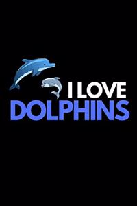 I Love Dolphins