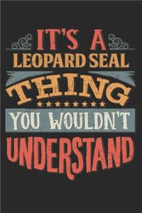 It's A Leopard Seal Thing You Wouldn't Understand