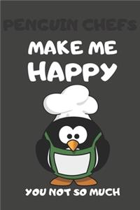 Penguin Chefs Make Me Happy You Not So Much