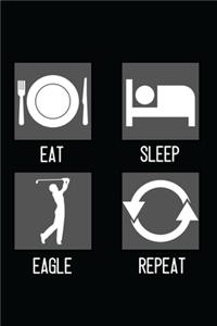 Eat, Sleep, Eagle, Repeat