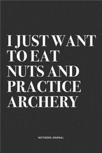 I Just Want To Eat Nuts And Practice Archery