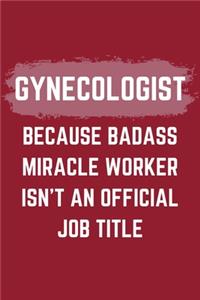 Gynecologist Because Badass Miracle Worker Isn't An Official Job Title