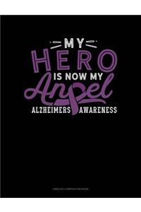 My Hero Is Now My Angel Alzheimers Awareness