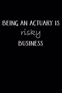 Being An Actuary Is Risky Business