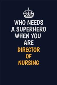 Who Needs A Superhero When You Are Director of Nursing