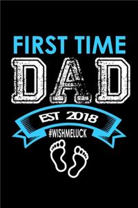 First Time Dad Est. 2018 #Wishmeluck