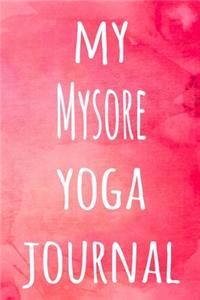 My Mysore Yoga Journal: The perfect gift for the yoga fan in your life - 119 page lined journal!