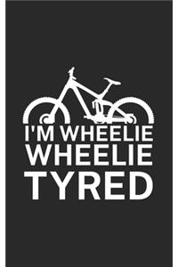 Im wheelie wheelie tyred