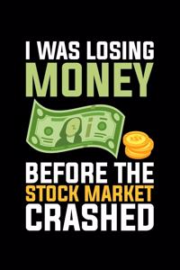 I Was Losing Money Before The Stock Market Crashed
