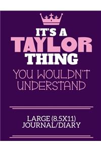 It's A Taylor Thing You Wouldn't Understand Large (8.5x11) Journal/Diary