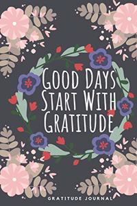 Good Days Start With Gratitude