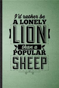 I'd Rather Be a Lonely Lion Than a Popular Sheep