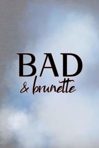 Bad & Brunette
