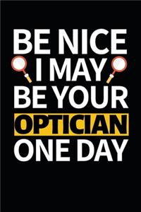 Be Nice I May Be Your Optician One Day