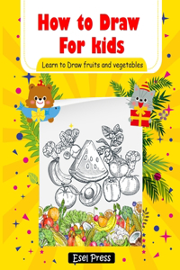 How to Draw for kids Learn to Draw fruits and Vegetables
