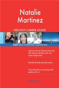 Natalie Martinez RED-HOT Career Guide; 2507 REAL Interview Questions