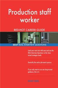 Production staff worker RED-HOT Career Guide; 2557 REAL Interview Questions