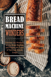 Bread Machine Wonders