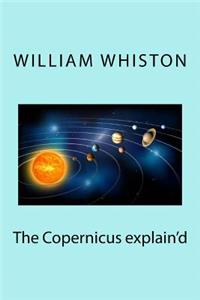 The Copernicus explain'd