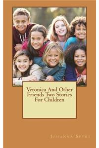 Veronica And Other Friends Two Stories For Children