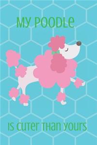 My Poodle Is Cuter Than Yours