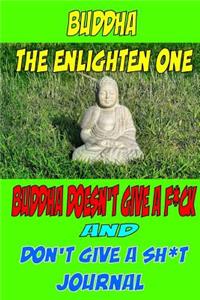 Buddha The Enlighten One Buddha Doesn't give a F*ck & Don't give a SH*T Journal