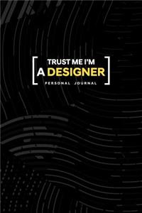 Trust Me I Am a Designer Personal Journal
