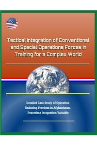 Tactical Integration of Conventional and Special Operations Forces in Training for a Complex World - Detailed Case Study of Operation Enduring Freedom in Afghanistan, Peacetime Integration Valuable