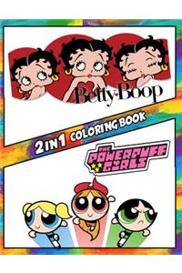 2 in 1 Coloring Book Betty Boop and Powerpuff Girls: Best Coloring Book for Children and Adults, Set 2 in 1 Coloring Book, Easy and Exciting Drawings of Your Loved Characters and Cartoons