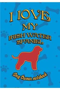 I Love My Irish Water Spaniel - Dog Owner Notebook