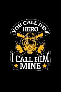You Call Him Hero I Call Him Mine