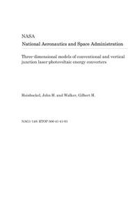 Three-Dimensional Models of Conventional and Vertical Junction Laser-Photovoltaic Energy Converters