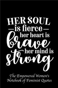 Her Soul Is Fierce Her Heart Is Brave Her Mind Is Strong