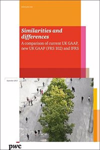 PWC Similarities and Differences: A Comparison of Current UK GAAP New UK GAAP (FRS 102) and IFRS