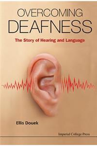 Overcoming Deafness: The Story Of Hearing And Language