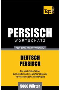 Wortschatz Deutsch-Persisch für das Selbststudium - 5000 Wörter