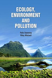 Ecology, Environment and Pollution by Felix Sweeney & Riley Mitchell