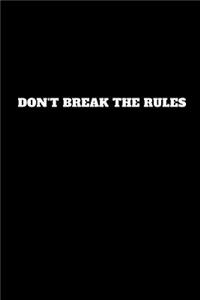 Don't Break the Rules